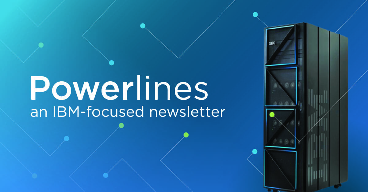 IBM Powerlines an IBM focused newsletter